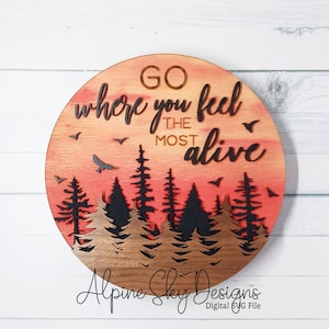 Vaya a donde se sienta más vivo SVG / Letrero redondo SVG Archivos Glowforge / Letrero de montaña SVG / Archivos Svg de bosque / Archivos Svg de viaje Cortados con láser