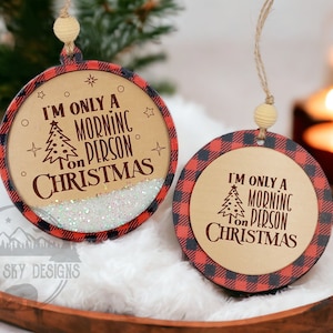 I&#39;m Only A Morning Person On Christmas Ornament SVG Glowforge Laser Ornament SVG Files Morning Person December 25th Funny Ornament SVG File