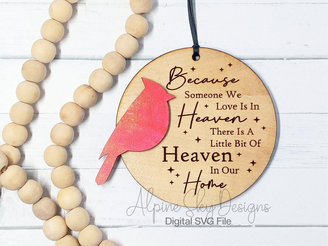 Because Someone We Love is in Heaven, There's a Little Bit of Heaven in Our Home