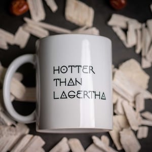 Lagertha Coffee Mug, Hotter than Lagertha, Ceramic Mug, Gift Idea, Funny Mug, Vikings Coffee Mug, Norse Mythology Coffee Mug,