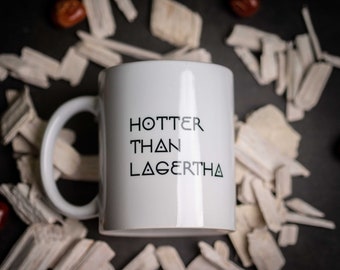 Lagertha Coffee Mug, Hotter than Lagertha, Ceramic Mug, Gift Idea, Funny Mug, Vikings Coffee Mug, Norse Mythology Coffee Mug,