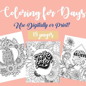 Coloring for Days | Inspirational Quote and Floral Coloring Book | 18 Pages | Instant Download for Adult (OR kids) Coloring At Home