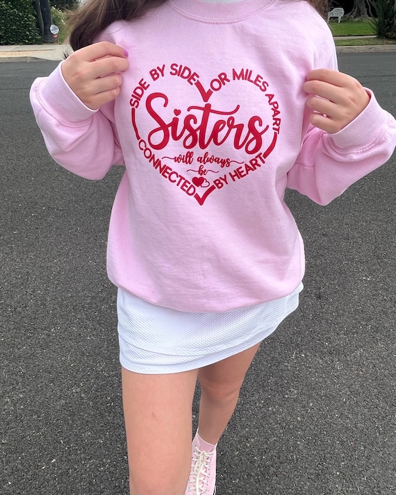 Sisters Will Always Be Connected By Heart Sweatshirts| Sister Gifts| Best Sister Gift| Matching Sister Crewnecks| Gifts For Her