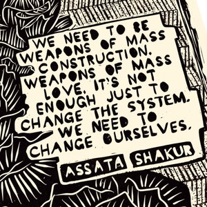 Assata Shakur quote, love,social change, activism, Lino style illusratio,block style print, united in power, together, BIPOC, floral linocut