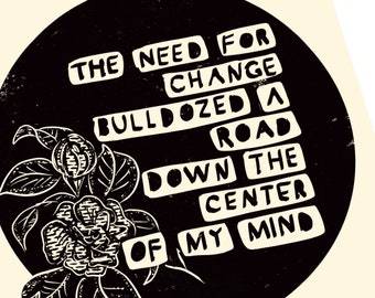 The need for change bulldozed a road down the center of my mind, Maya Angelou quote. Simple art, handmade justice block print