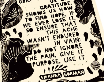 Amanda Gorman quote, grief and gratitude, pain and purpose. Lino style illustration,  art print, activism, social justice, BLM. educator