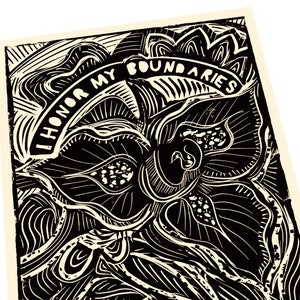 May include: Black and white linocut print featuring a stylized floral design with the text "I Honor My Boundaries". The artwork has a textured appearance and is set against a cream-colored background. The print showcases bold lines and intricate details.