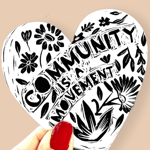 Community is a movement 3x3 circle sticker, waterproof, sweat proof sticker, decal, round sticker, vinyl sticker, heart shaped sticker