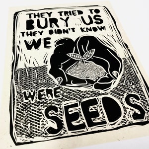 They tried to bury us, we were seeds. Community is Resistance Lino style illusration,  block style print, activism, feminism, social justice