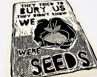 They tried to bury us, we were seeds. Community is Resistance Lino style illusration,  block style print, activism, feminism, social justice