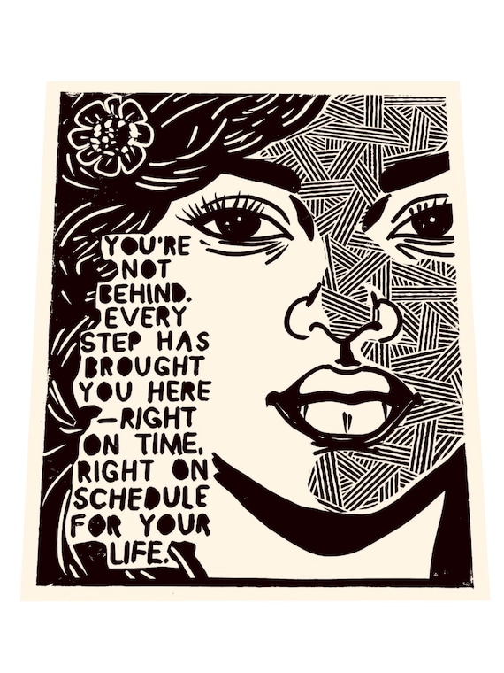 You're not behind, right on schedule, Never apologize for being a strong woman feminist, lino art, handmade block print, relief print