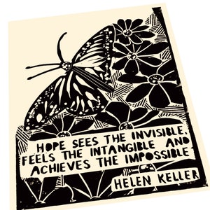 Hellen Keller quotes, hope sees the invisible. Lino style illustration, block style print, butterfly and flowers, lino style print