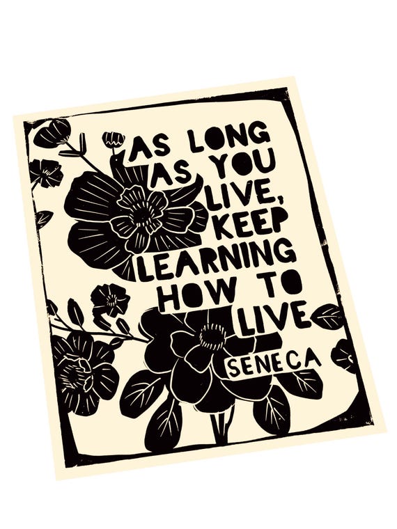 As long as you live, keep learning how to live,  Lino style illustration, block style print, wildflowers, floral art, Seneca quote