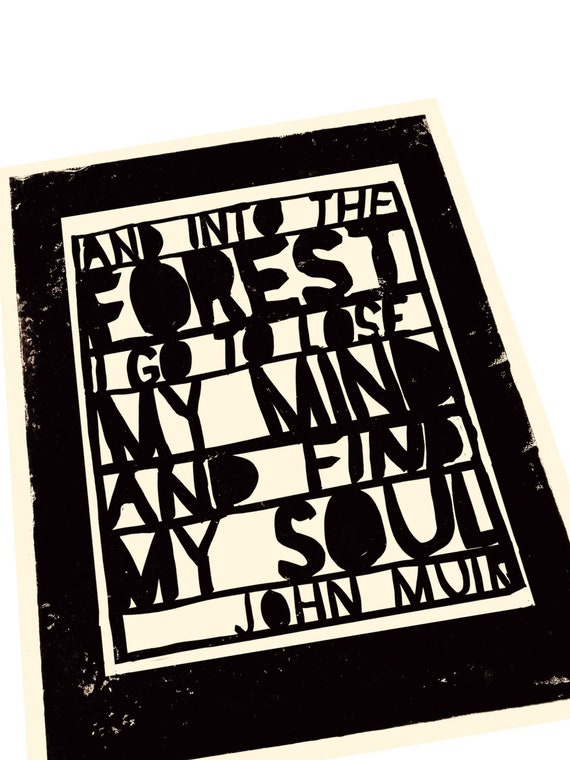 John Muir Quote. And into the forest I go to lose my mind and find my soul - Wilderness Hiking Camping Backpacking Forest Woods Cabin woods