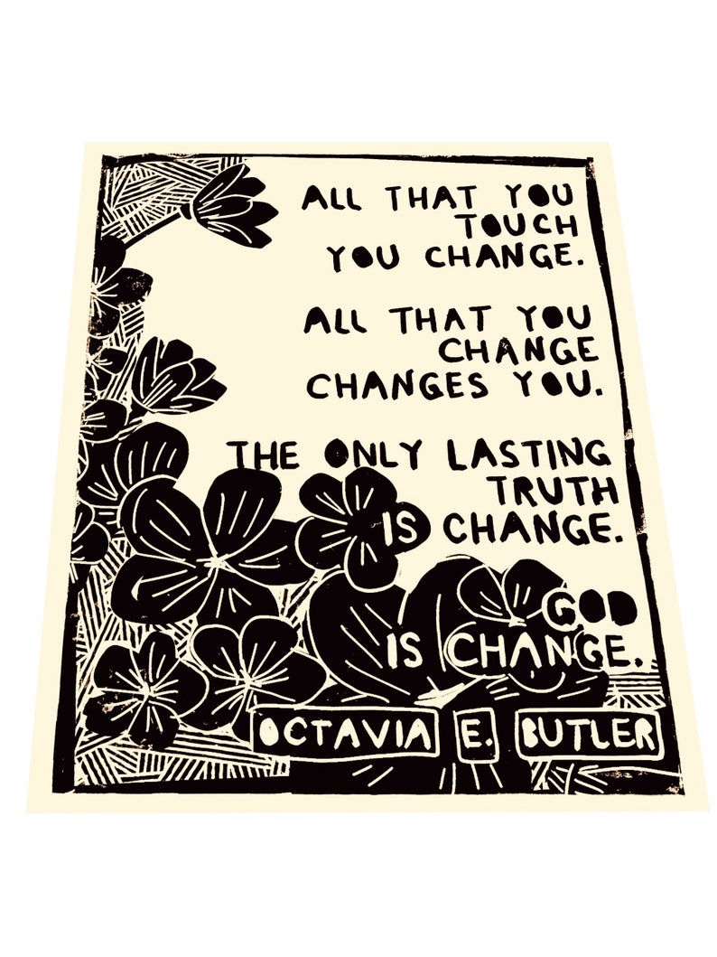 All That You Touch You Change, Octavia Butler quote, floral art print. Lino style illustration, block style print, Quotes and sayings image 4