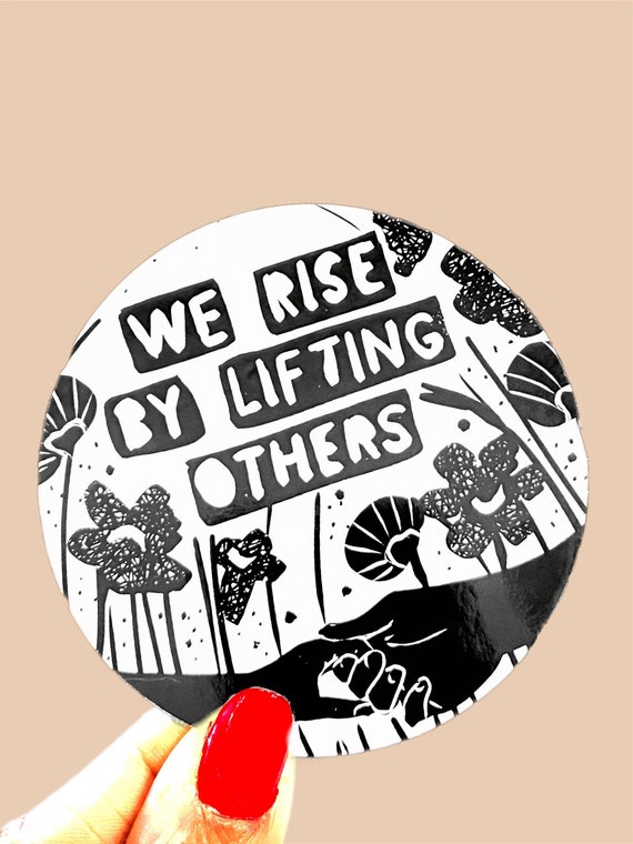 We rise by lifting others 3x3 circle sticker nalgene waterbottle sticker, waterproof, sweat proof sticker, decal, round sticker, vinyl