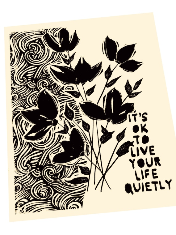 It's ok to live your life quietly. Lino style illusration,  art print, simple living, self care, toxic hustle culture, slow down, simplify