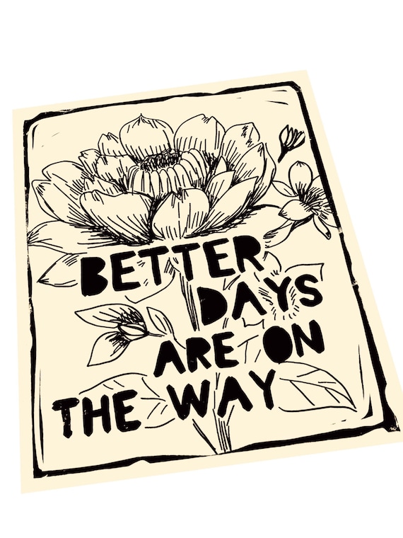 Better days are on the way, Lino style illustration,  block style print, floral art, folksy art, primitive, stay positive