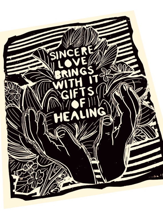 Sincere love brings with it gifts of healing. Lino style illustration, block style print, floral lino, lifted hands