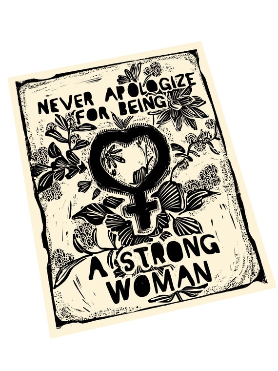 Never apologize for being a strong woman. feminist, lino art, handmade justice block print, relief print, witchy woman