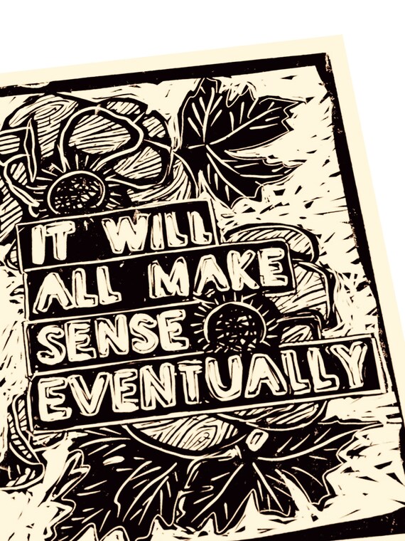It will all make sense eventually, botanical Lino print, art poster,  art print, keep going, floral, life on purpose, simple prints, lino