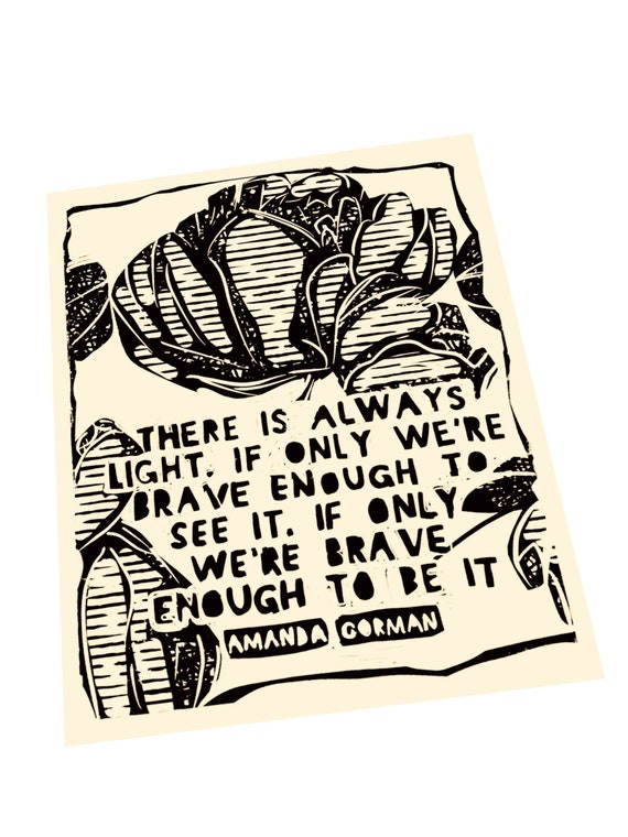Amanda Gorman quote, Light, brave enough to be it, see it. Lino style illustration, The hill we climb, social justice, BLM. educator