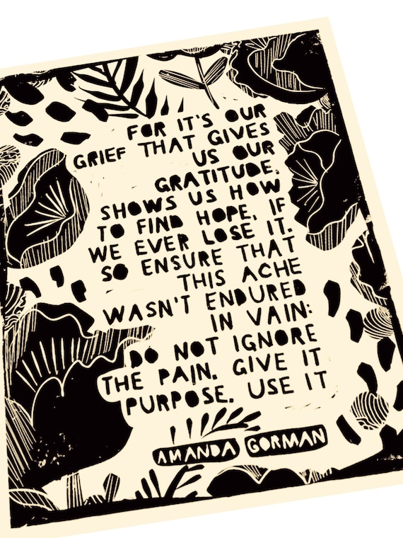 Amanda Gorman quote, grief and gratitude, pain and purpose. Lino style illustration,  art print, activism, social justice, BLM. educator
