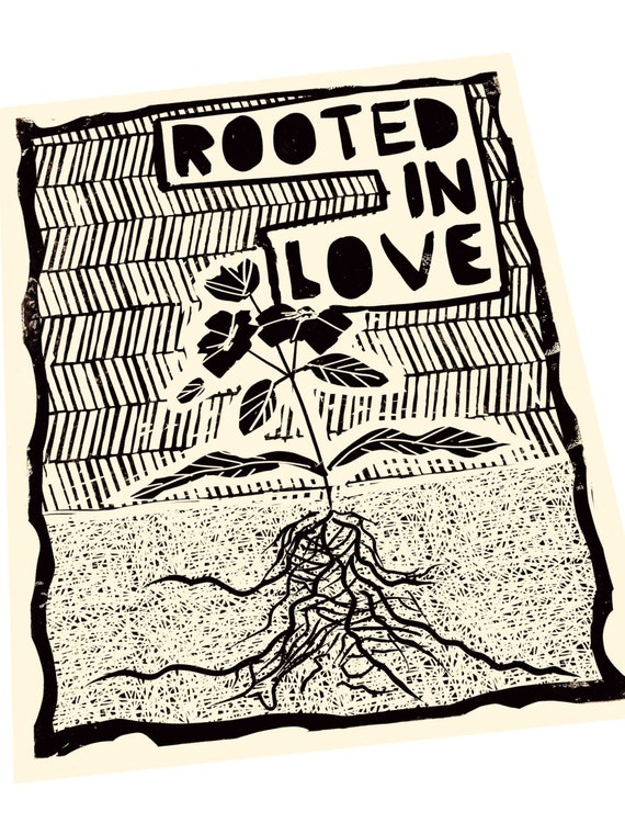 Rooted in love print, floral illustration. Community, Lino illusration,  block style print, activism, what goes around, comes around, spring
