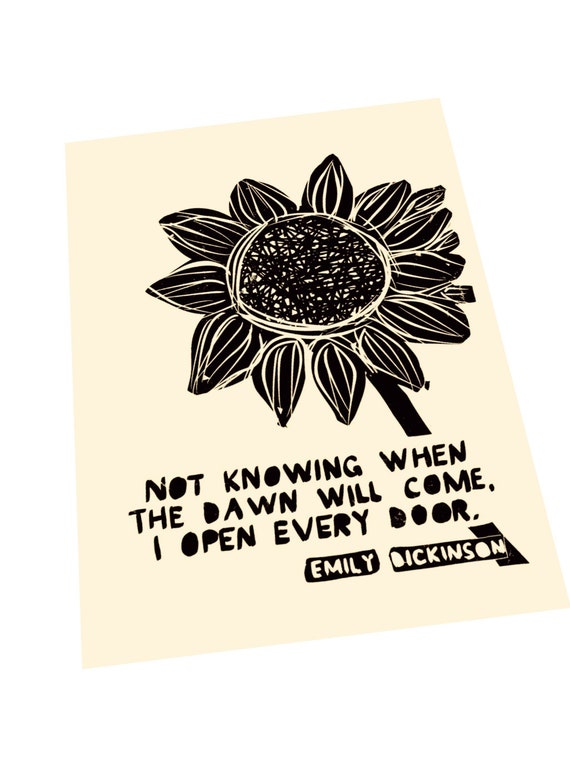 Emily Dickinson quotes, Not knowing when the dawn, I open every door. Lino style print, block style art, sunflower, lino style minimal art