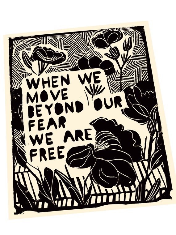 When we move beyond our fear we are free, Lino style illusration,,  block style print, floral art, freedom quotes, freedom, black and white