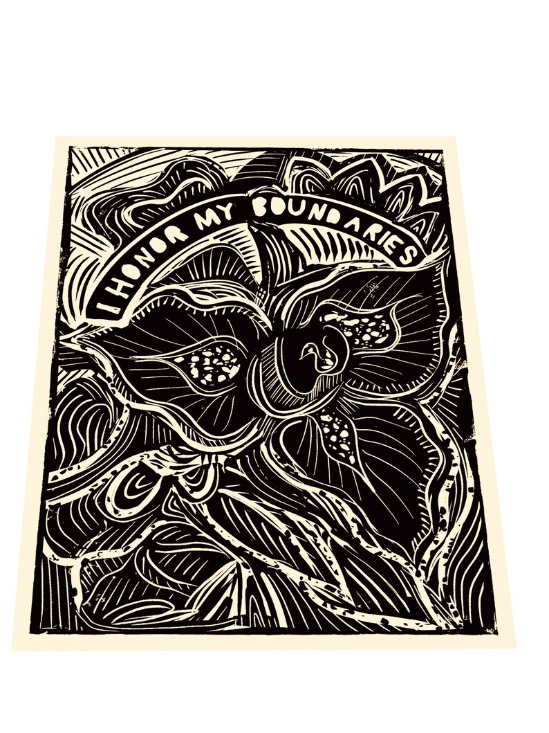 May include: Black and white linocut print featuring a stylized floral design with the text "I Honor My Boundaries" in a curved banner. The artwork has a textured, hand-carved appearance, with intricate lines and patterns. The background is a cream color.