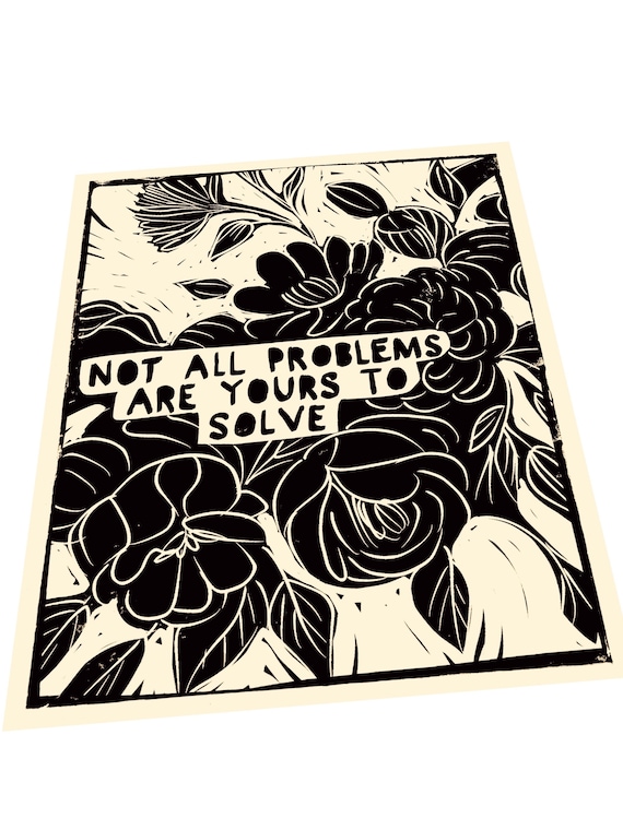 Not all problems are yours, Let go to grow.  Lino style illustration,  block style print, growth, minimalist, quotes and wisdom, floral