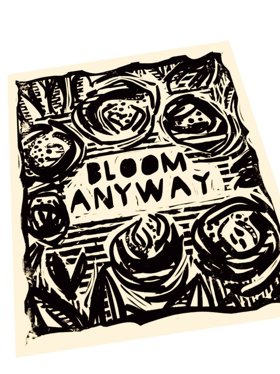 Bloom anyway, courage, growth, Lino style illusration,,  block style print, graduation gift, college dorm print, black and white, minimalist