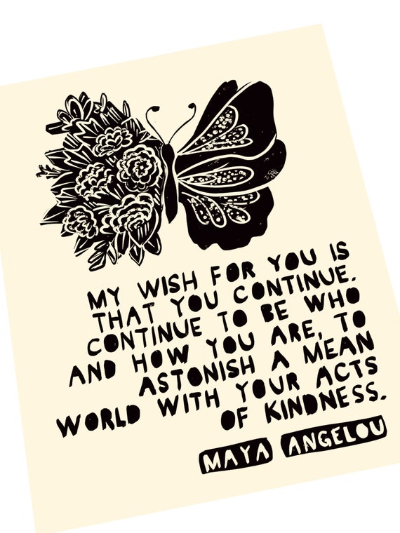 Butterfly kindness quote, Maya Angelou. Lino style illusration,,  block style print, floral, happy quotes, my wish for you, acts of kindness