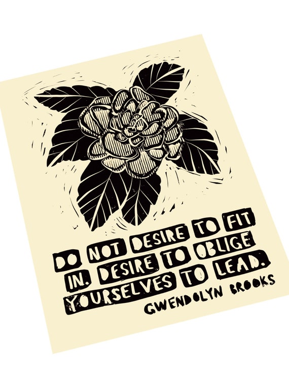 Leadership quotes Gwendolyn Brooks, Do not desire to fit in block style print,be a leader,  activism, feminism, social justice, organizer