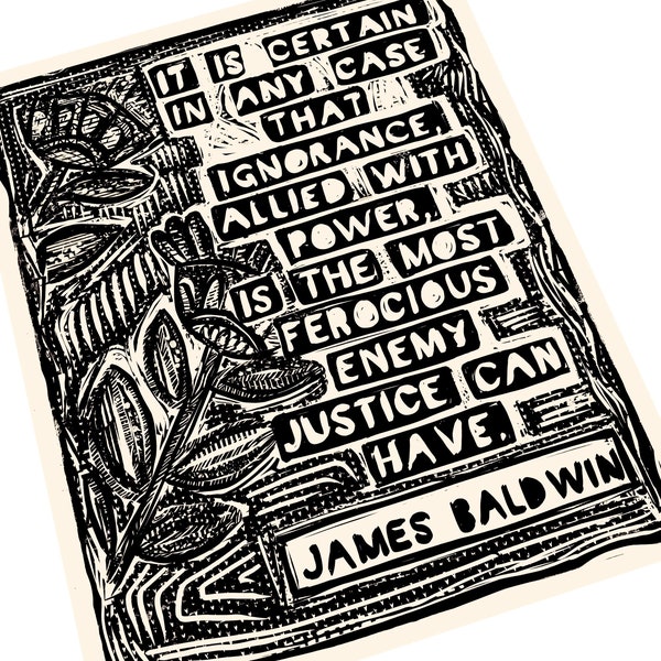 James Baldwin justice quote, social change, activism, Lino style illusratio,,  block style print, Art activism quote, together, community.