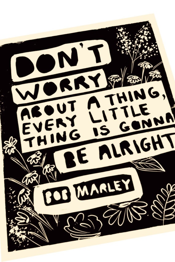 Bob Marley music quote, lyrics, handmade linoleum block print, relief print.  Nesta Marley, don't worry about a thing, every little thing