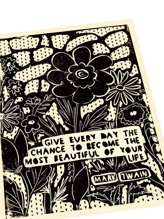 Give everyday the chance to become the most beautiful of your life. Mark Twain quote, Lino style illusration. floral art print, wildflowers