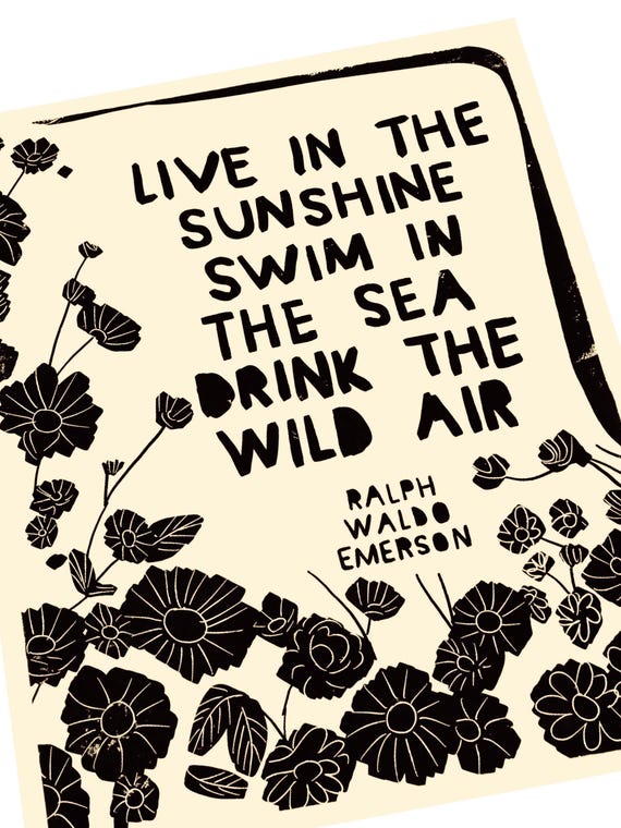 Ralph Waldo Emerson, live in the sunshine, wildflower illustration lino print, simple art, monochromatic, simple, peaceful living, content