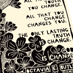 All That You Touch You Change, Octavia Butler quote, floral art print. Lino style illustration, block style print, Quotes and sayings image 2