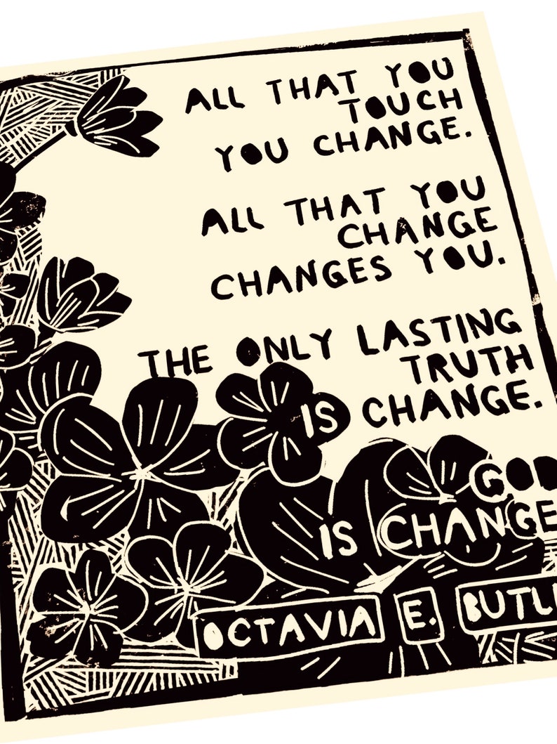 All That You Touch You Change, Octavia Butler quote, floral art print. Lino style illustration, block style print, Quotes and sayings image 2