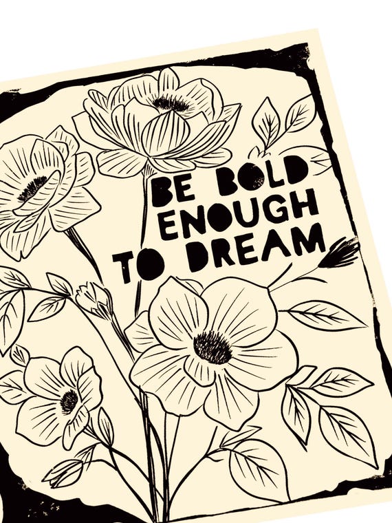 Be bold enough to dream, I have dreams that I have to chase, art for change, feminist, feminism, woman, ethnic art, handmade print