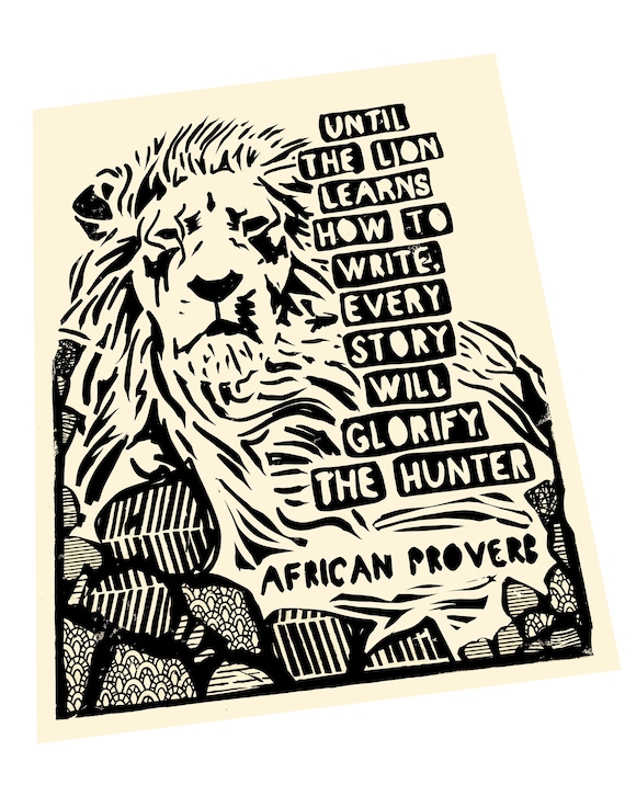 Unless the lion learns how to write, African proverb, Lino style illusration, united in power, together, activism, social justice, BLM
