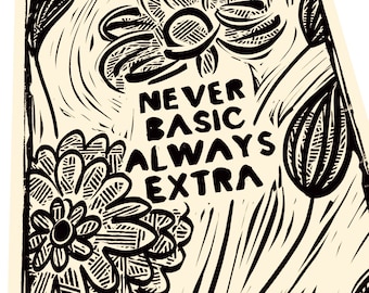 May include: Black and white print with a floral design and the text "Never Basic Always Extra".
