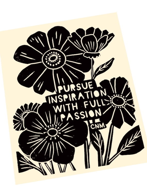 Pursue inspiration with full passion, motivation, inspirational, self-care quotes, Floral lino style illustration, block printing, blossoms