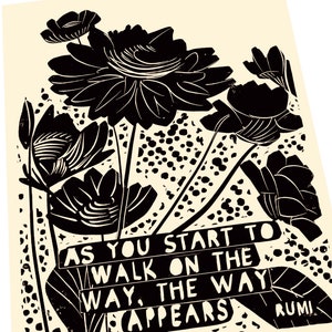 As you start to walk on the way, the way appears. Rumi quote art print, linocut wall art. Floral, primitives