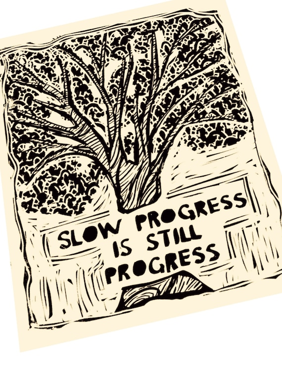 Slow progress is still progress. Lino style illustration. move forward, baby steps, mental health, art print, compassion, tree drawing