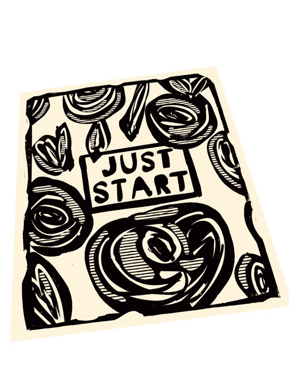 Just start. art print, linocut wall art. Floral, primitives, hand drawn art, roses, motivational print, minimalist art