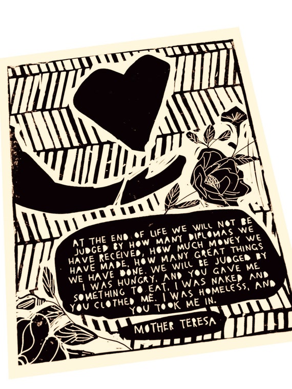 Mother Teresa, At the end of life quote, social change, love, Lino style illustration,  block style print, empathy, together, community.