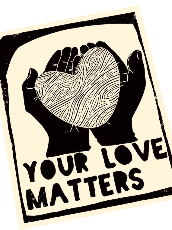 Your love matters , be kind, Lino style illustration,  block style print, hands, activism, heart hugging , social justice, heart in hands